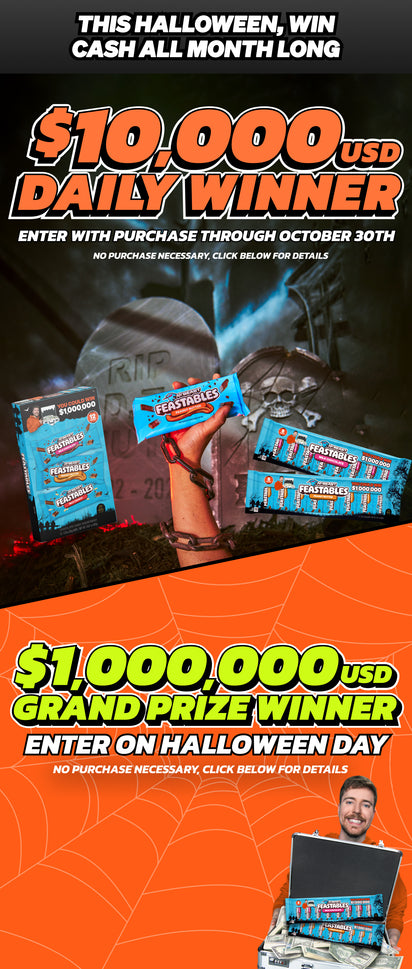 This Halloween, win cash all month long! $10,000 USD daily winner - Enter with purchase through October 30th - No purchase necessary, click below for details. $1,000,000 USD grand prize winner - Enter on Halloween day - No purchase necessary, click below for details.