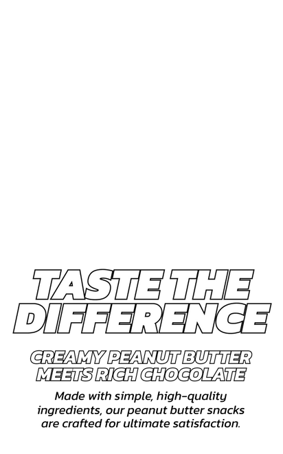 Taste The Difference, Creamy Peanut Butter Meets Rich Chocolate, Made with simple, high-quality ingredients, our peanut butter snacks are crafted for ultimate satisfaction.